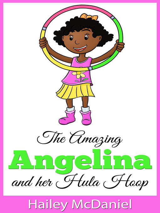 Title details for The Amazing Angelina by Hailey McDaniel - Available